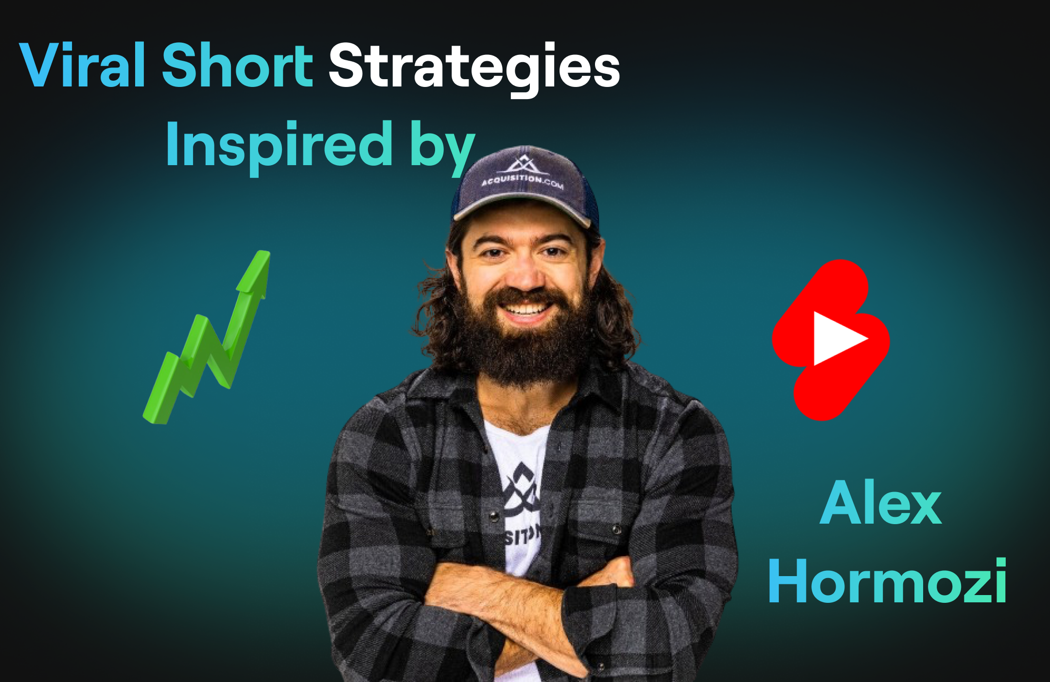 3 Proven Strategies to Make Viral YouTube Shorts Like Alex Hormozi