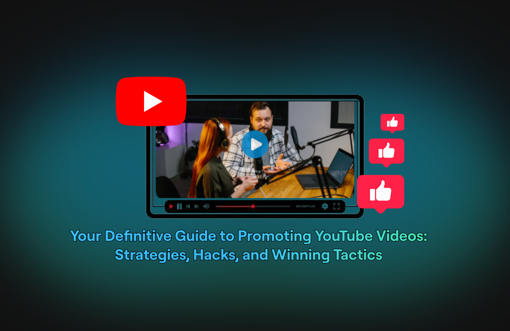 Promote YouTube Videos: The Ultimate Strategy Guide for Creators