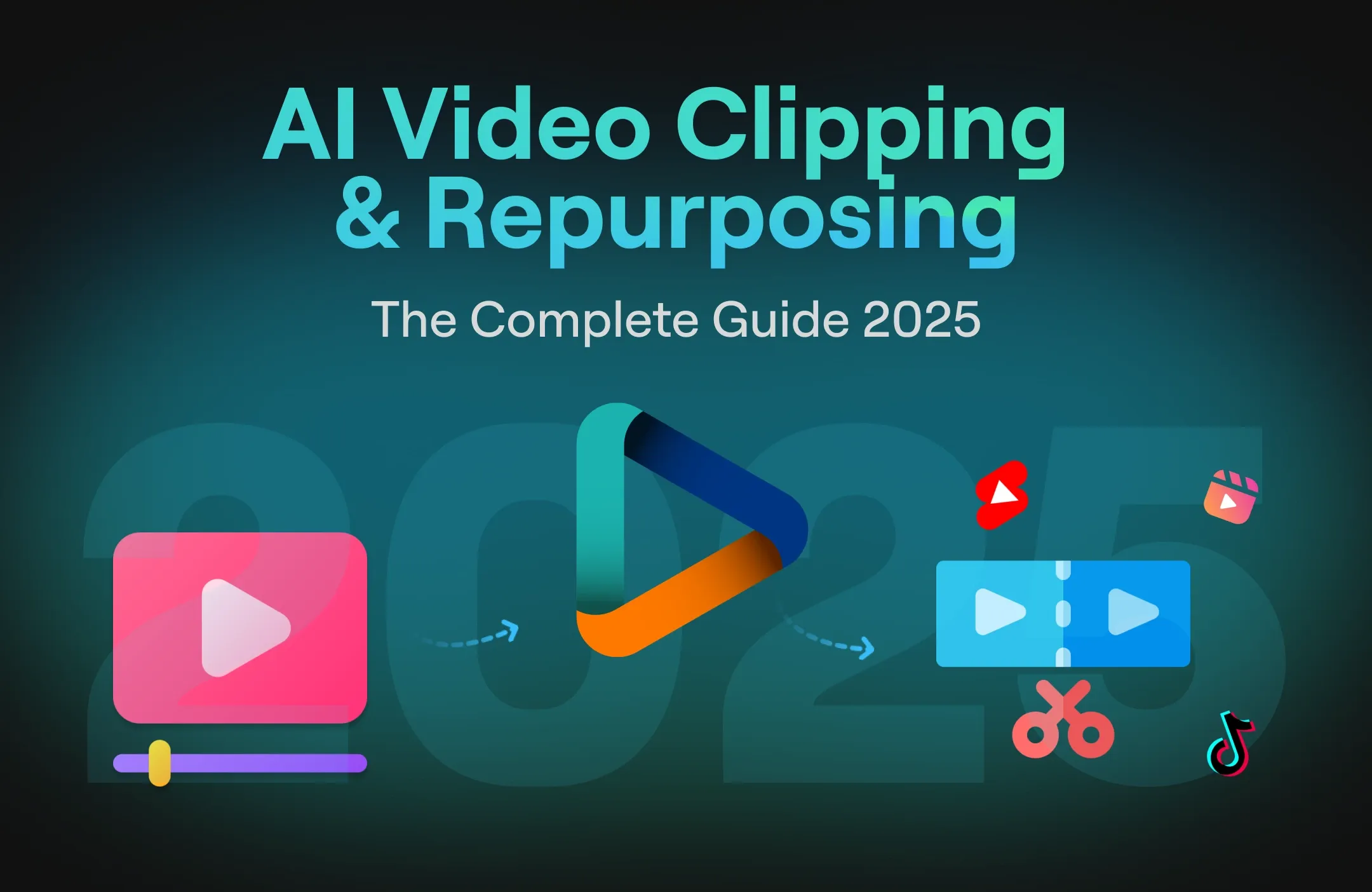 AI Video Clipping & Repurposing – The 2025 Complete Guide