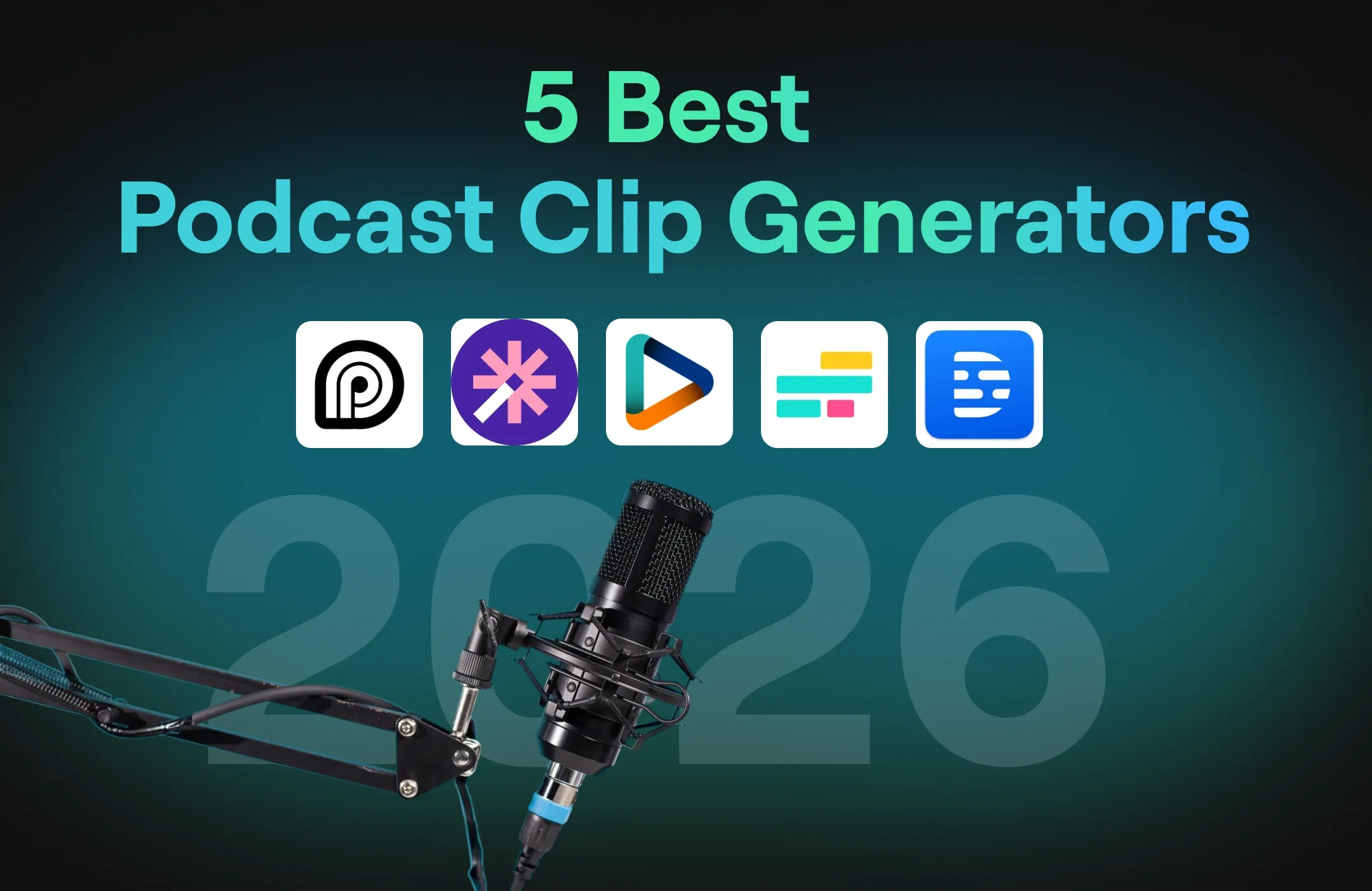 5 Best Podcast Clip Generators in 2026